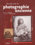 Thierry Dehan et Sandrine Sénéchal - Guide de la photographie ancienne.