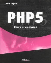 Jean Engels - PHP 5 - Cours et exercices.
