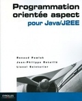 Renaud Pawlak et Jean-Philippe Retaillé - Programmation orientée aspect pour Java/J2EE.
