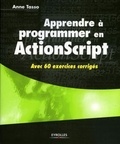 Anne Tasso - Apprendre à programmer en ActionScript - Avec 60 exercices corrigés.