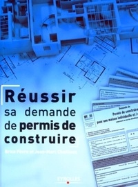 Brice Fèvre et Jean-Marc Chailloux - Réussir sa demande de permis de construire.