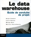 Ralph Kimball et Laura Reeves - le Data Warehouse - Guide de conduite de projet.