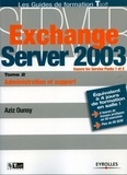 Aziz Ounsy - Exchange Server 2003 - Tome 2, Administration et support.