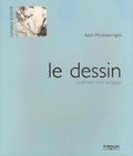 Keith Micklewright - Le dessin - Maîtriser son langage.