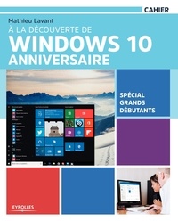 Mathieu Lavant - A la découverte de Windows 10 anniversaire.