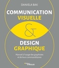 Daniela Bak - Communication visuelle et design graphique - Manuel à l'usage des graphistes et de leurs commanditaires.