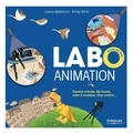 Laura Bellmont et Emily Brink - Labo animation pour les kids - Dessins animés, flip books, pâte à modeler, stop motion....