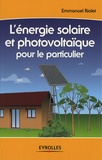 Emmanuel Riolet - L'énergie solaire et photovoltaïque pour le particulier.