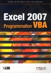 Daniel-Jean David - Excel 2007 - Programmation VBA - Guide de formation avec cas pratiques.