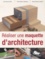 Eva Pascual i Miro et Pere Pedrero Carbonero - Réaliser une maquette d'architecture.