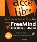 Xavier Delengaigne et Pierre Mongin - Booster votre efficacité avec FreeMind, Freeplane et Xmind - Bien démarrer avec le Mind Mapping.
