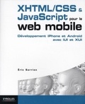 Eric Sarrion - Développement XHTML/CSS & JavaScript pour le web mobile - Des sites efficaces pour iPhone et Android avec iUI et XUI.