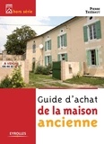 Pierre Thiébaut - Guide d'achat de la maison ancienne.