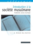 Sami Awad Aldeeb Abu-Sahlieh - Introduction à la société musulmane - Fondements, sources et principes.