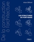 Alain Billard - De la construction à l'architecture - Les structures en portiques.