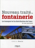 Cédric Denis - Nouveau traité de fontainerie - Le transport et la distribution de l'eau, L'exemple de Paris.