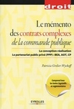 Patricia Grelier Wyckoff - Le mémento des contrats complexes de la commande publique - La conception-réalisation ; Le partenariat public privé (PPP) : BEA, AOT, CP.