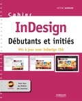 Victor Audouin - InDesign Débutants et initiés - Mis à jour avec InDesign CS6. 1 Cédérom