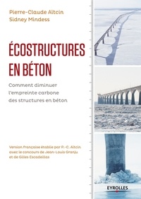 Pierre-Claude Aitcin et Sidney Mindess - Ecostructures en béton - Comment diminuer l'empreinte carbone des structures en béton.