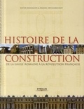 Xavier Bezançon et Daniel Devillebichot - Histoire de la construction en France de la Gaule romaine à la Révolution française.