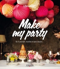 Lisa Gachet - Make my party - Do it yourself, recettes et plus encore.