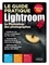 Maeva Destombes - Le guide pratique Lightroom 4 - Le Photoshop des photographes.