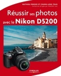 Mathieu Ferrier et Chung-Leng Tran - Réussir ses photos avec le Nikon D5200.