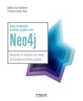 Amine Lies Benhenni et François-Xavier Bois - Bases de données orientées graphes avec Neo4j - Manipuler et exploiter vos bases de données orientées graphes.