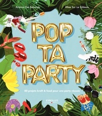 Alice Surlegateau et  Ananas des Bananas - Pop ta party - 80 projets kraft & food pour une party réussie.