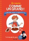 Olivier Chaput - Je cuisine comme un grand ! - 18 recettes faciles adaptées aux enfants de 3 à 7 ans.