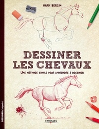 Mark Bergin - Dessiner les chevaux - Une méthode simple pour apprendre à dessiner.