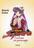 Tadashi Ozawa - Le dessin jap'anime Tome 1 : Construire ses personnages.