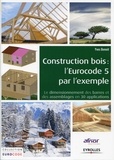 Yves Benoit - Construction bois : l'Eurocode 5 par l'exemple - Le dimensionnement des barres et des assemblages en 30 applications.