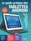 Fabrice Neuman et Jacques Harbonn - Le guide pratique des tablettes Android.