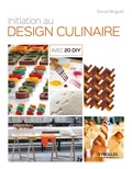 Sonia Verguet - Initiation au design culinaire - Avec 20 DIY.