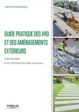 Gérard Karsenty - Guide pratique des VRD et aménagements extérieurs - Des études à la réalisation des travaux.