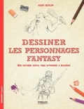 Mark Bergin - Dessiner les personnages Fantasy - Une méthode simple pour apprendre à dessiner.
