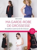 Anne Le Grand - Ma garde-robe de grossesse - 20 modèles à coudre tout de chic et douceur.