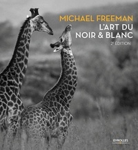 Michael Freeman - L'art du noir & blanc.