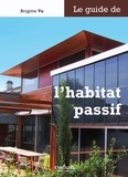 Brigitte Vu - Le guide de l'habitat passif.