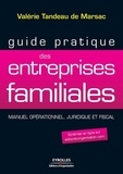 Valérie Tandeau de Marsac - Guide pratique des entreprises familiales - Manuel opérationnel, juridique et fiscal.