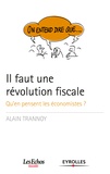 Alain Trannoy - Il faut une révolution fiscale - Qu'en pensent les économistes ?.
