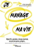 Cédric Bruguière - Je manage ma vie - Objectifs, pensées, charge mentale, vie pro/vie perso, projets... Toutes les techniques d'un manager de carrières au service de votre vie.