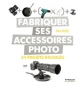 Mike Hagen - Fabriquer ses accessoires photo - 64 projets bricolés.