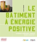 Alain Garnier - Le bâtiment à énergie positive - Comment maîtriser l'énergie dans l'habitat ?.