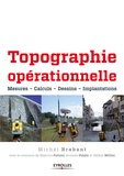 Michel Brabant - Topographie opérationnelle - Mesures, calculs, dessin, implantations.