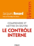 Jacques Renard - Comprendre et mettre en oeuvre le contrôle interne.