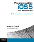 Thomas Sarlandie et Jean-Marc Lacoste - Programmation iOS 5 pour iPhone et iPad - Conception, programmation et publication.