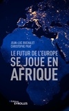 Jean-Luc Buchalet et Christophe Prat - Le futur de l'Europe se joue en Afrique.