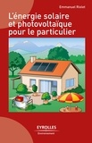 Emmanuel Riolet - L'énergie solaire et photovoltaïque pour le particulier.